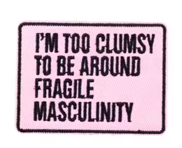 Fragile Masculinity Patch
